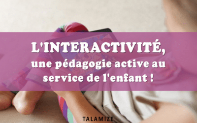 L’interactivité, une pédagogie active au service de l’enfant