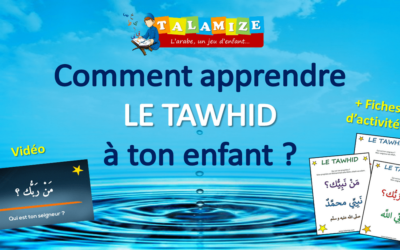 Comment apprendre le Tawhid à ton enfant ?