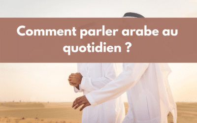 3 méthodes simples pour parler arabe au quotidien