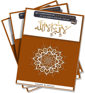 Ebook offert Les conditions de Lâ ilâha illâ llâh et les annulatifs de l'islam, d'après Cheikh Dr Raslan, à télécharger en PDF