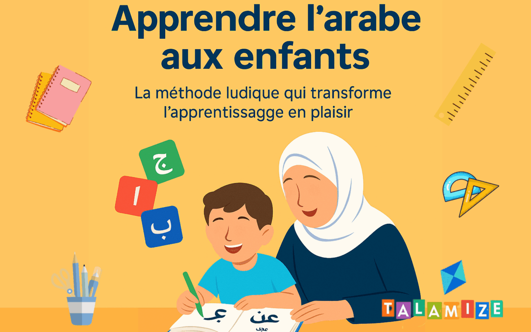 Apprendre l’arabe aux enfants avec une méthode ludique et interactive – Talamize