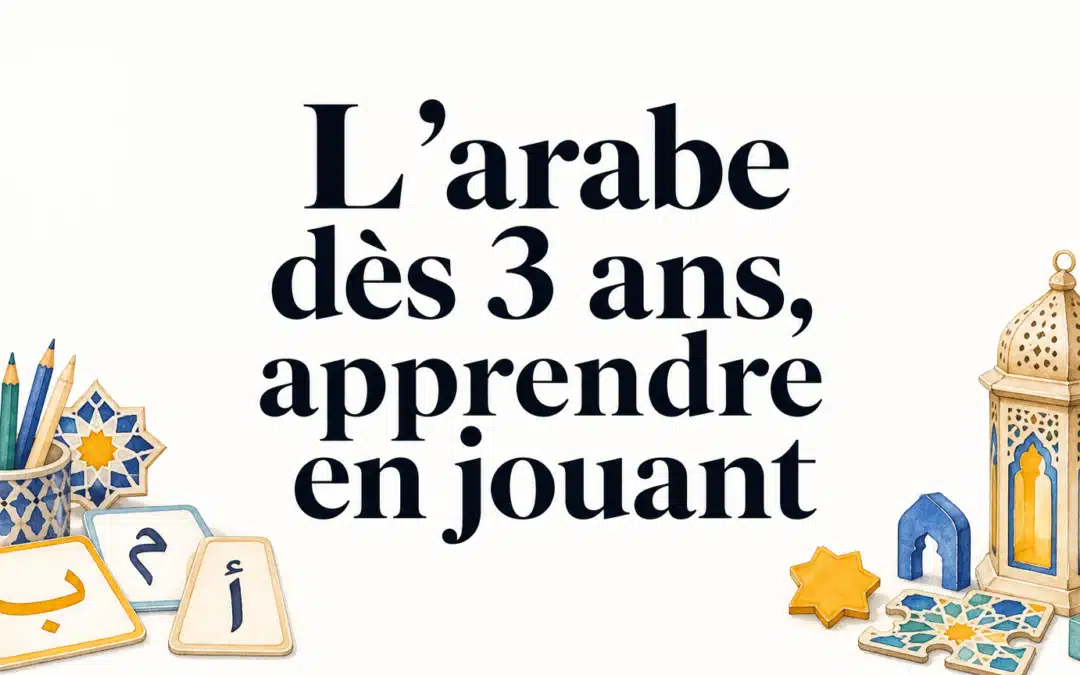 Arabe enfant dès 3 ans : les premiers pas à la maison