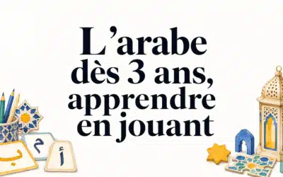 Arabe enfant dès 3 ans : les premiers pas à la maison