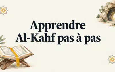 Apprendre la sourate Al-Kahf : une méthode simple et régulière