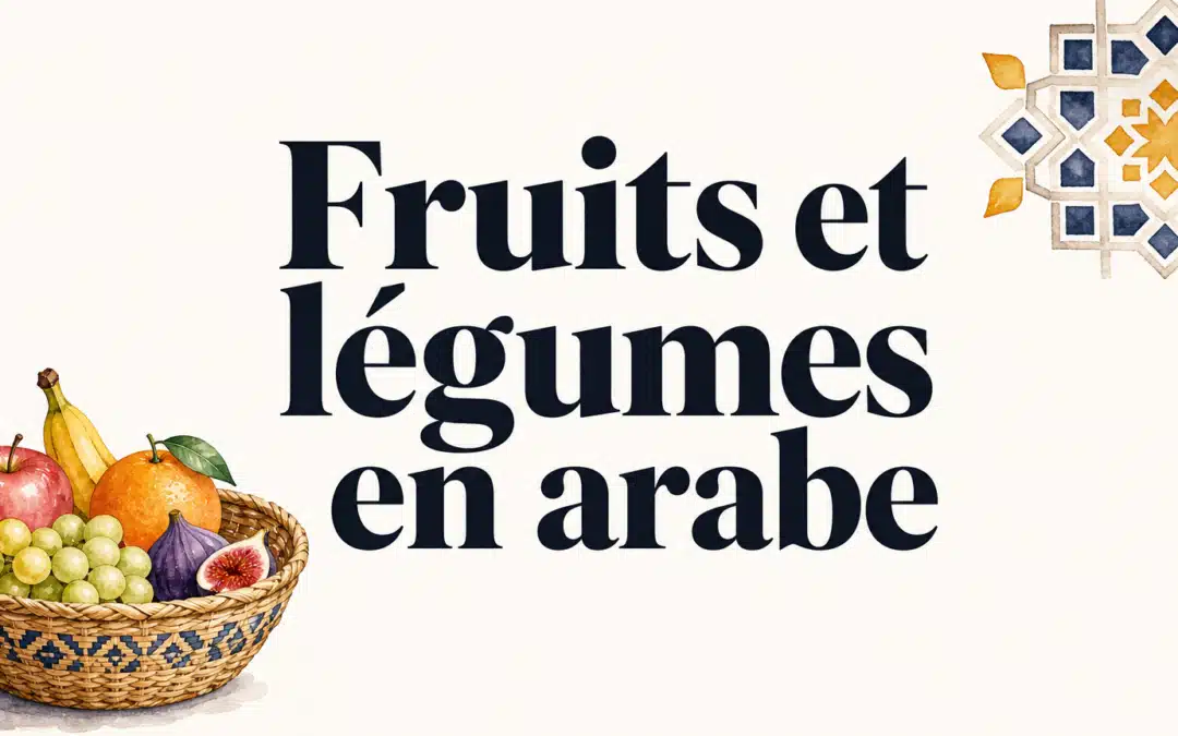 Fruits et légumes en arabe : vocabulaire et prononciation